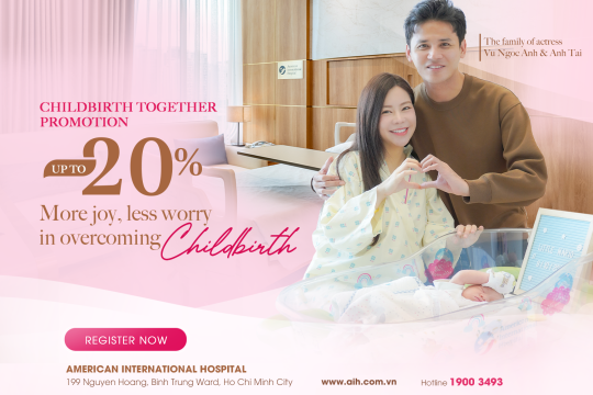 CHILDBIRTH TOGETHER PROMOTION, UP TO 20% DISCOUNT MORE JOY, LESS WORRY IN OVERCOMING CHILDBIRTH