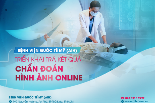 BỆNH VIỆN QUỐC TẾ MỸ (AIH) TRIỂN KHAI TRẢ KẾT QUẢ CHẨN ĐOÁN HÌNH ẢNH ONLINE