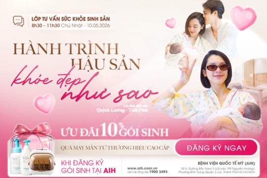 LỚP TƯ VẤN SỨC KHOẺ SINH SẢN 10/05/2026: CHĂM SÓC HẬU SẢN & THỰC HÀNH NUÔI CON BẰNG SỮA MẸ