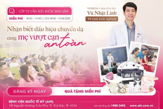 LỚP TIỀN SẢN 13.04: DẤU HIỆU CHUYỂN DẠ VÀ KỸ NĂNG VƯỢT CẠN AN TOÀN. THỰC HÀNH NUÔI CON BẰNG SỮA MẸ