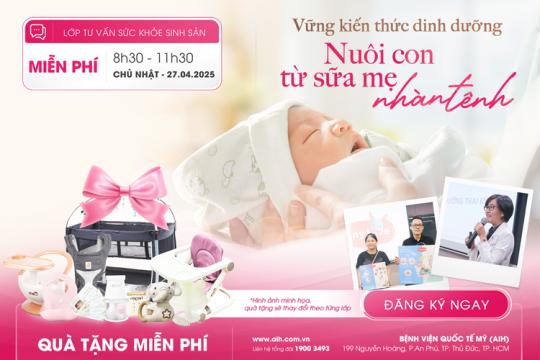 LỚP TIỀN SẢN 27.04: DINH DƯỠNG KHI NUÔI CON BẰNG SỮA MẸ & HỎI ĐÁP NHỮNG VẤN ĐỀ TRONG THAI KỲ