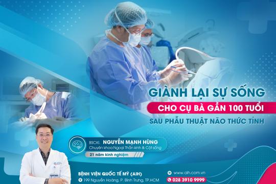 GIÀNH LẠI SỰ SỐNG CHO CỤ BÀ GẦN 100 TUỔI SAU PHẪU THUẬT NÃO THỨC TỈNH
