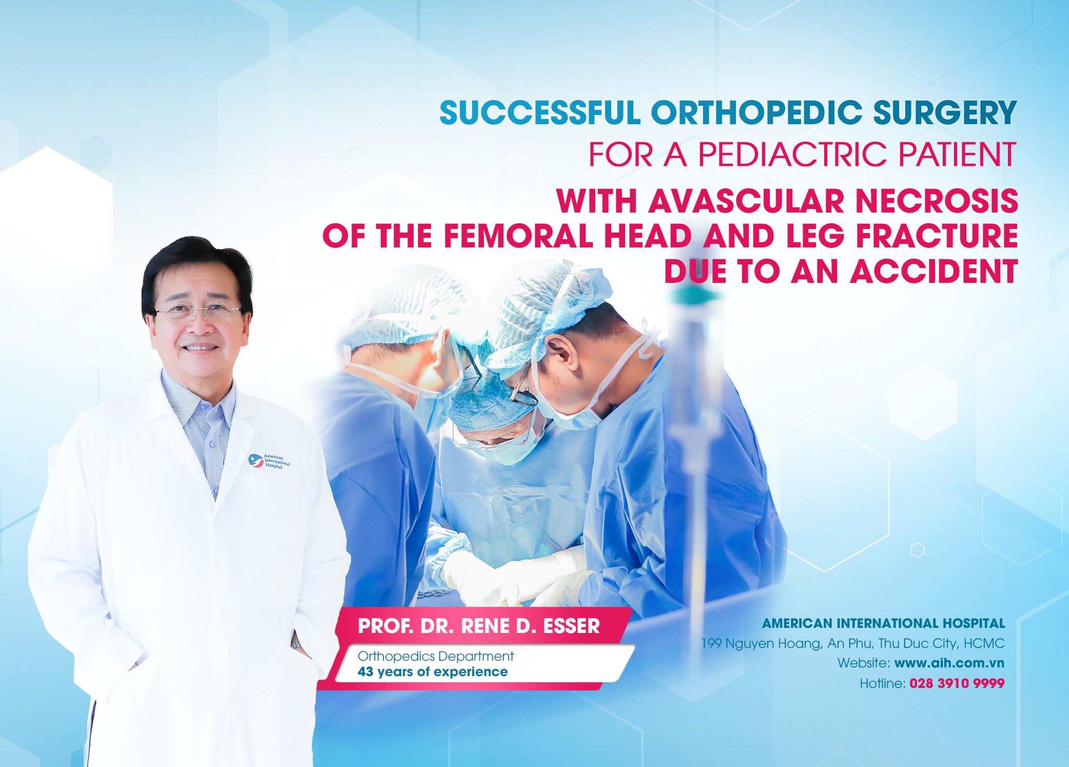 SUCCESSFUL ORTHOPEDIC SURGERY FOR A PEDIACTRIC PATIENT WITH AVASCULAR NECROSIS OF THE FEMORAL HEAD AND LEG FRACTURE DUE TO AN ACCIDENT