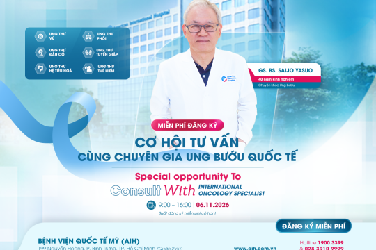 [ĐĂNG KÝ MIỄN PHÍ] CƠ HỘI TƯ VẤN CÙNG CHUYÊN GIA UNG BƯỚU QUỐC TẾ TẠI AIH