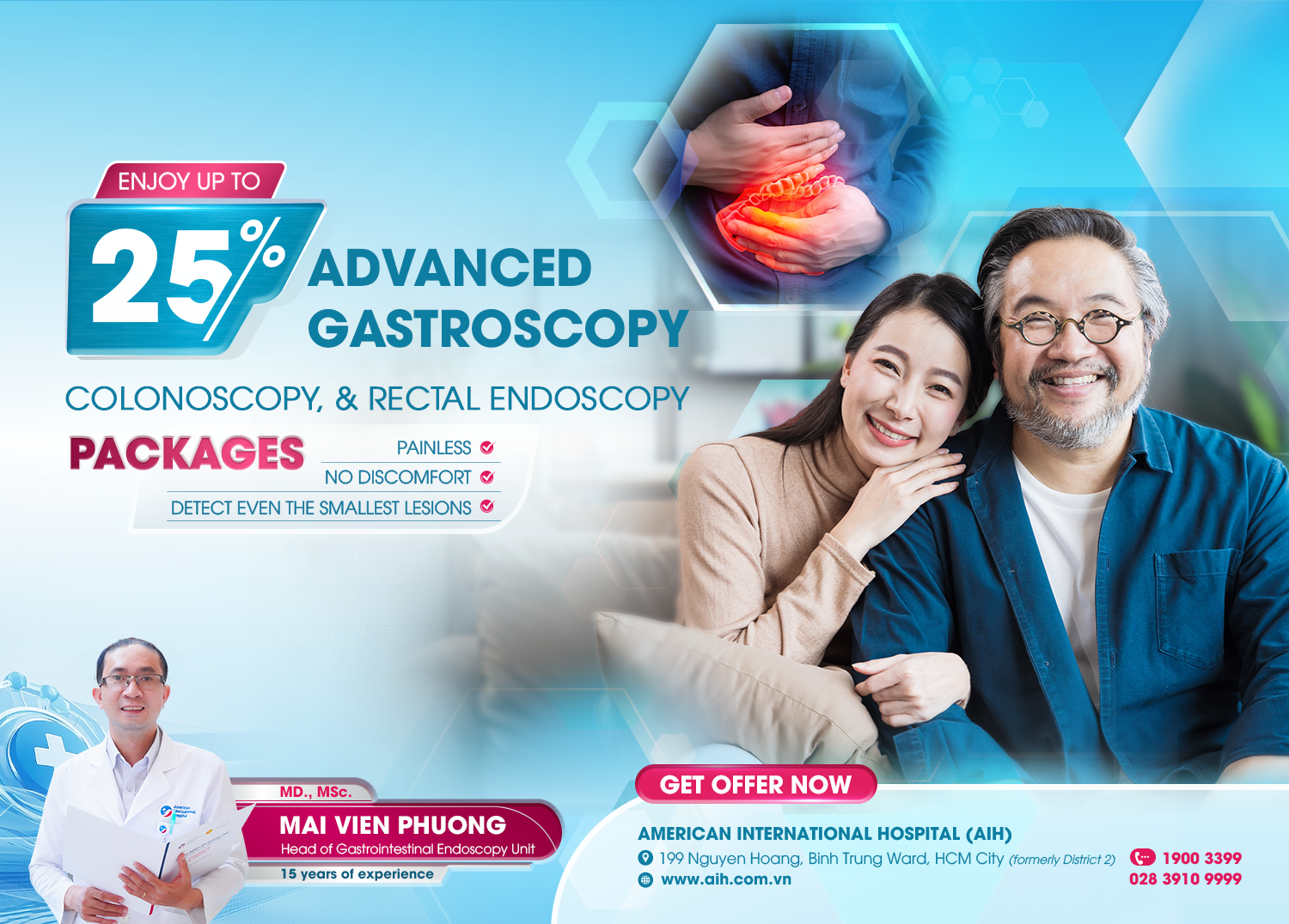 TAKE A PROACTIVE APPROACH TO YOUR DIGESTIVE HEALTH | ENJOY UP TO 25% OFF ADVANCED GASTROSCOPY, COLONOSCOPY, AND RECTAL ENDOSCOPY PACKAGES