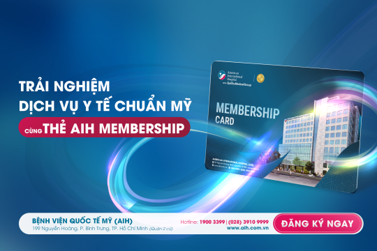 TRẢI NGHIỆM DỊCH VỤ Y TẾ CHUẨN MỸ CÙNG THẺ AIH MEMBERSHIP