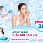 LÀM ĐẸP CÓ HỘI, NHÂN ĐÔI NIỀM VUI | ĐĂNG KÝ NHẬN NGAY ƯU ĐÃI ĐẾN 30%