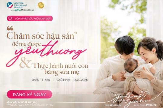 CHĂM SÓC HẬU SẢN - NHỮNG ĐIỀU CẦN LƯU Ý & THỰC HÀNH NUÔI CON BẰNG SỮA MẸ