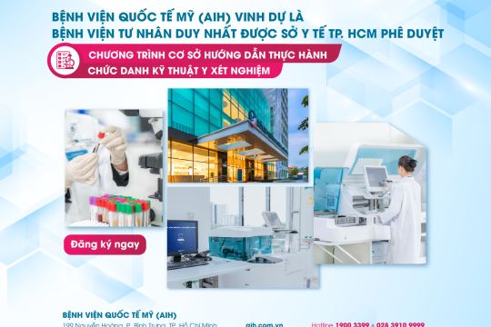 BỆNH VIỆN QUỐC TẾ MỸ (AIH) VINH DỰ LÀ BỆNH VIỆN TƯ NHÂN DUY NHẤT ĐƯỢC SỞ Y TẾ TP. HỒ CHÍ MINH PHÊ DUYỆT CHƯƠNG TRÌNH CƠ SỞ HƯỚNG DẪN THỰC HÀNH – CHỨC DANH KỸ THUẬT Y XÉT NGHIỆM