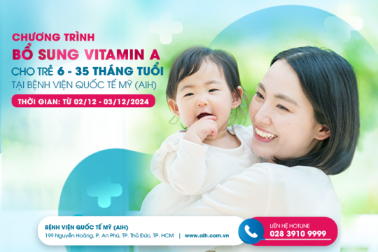 CHƯƠNG TRÌNH BỔ SUNG VITAMIN A ĐỢT 2 CHO TRẺ 6 – 35 THÁNG TUỔI TẠI BỆNH VIỆN QUỐC TẾ MỸ (AIH)