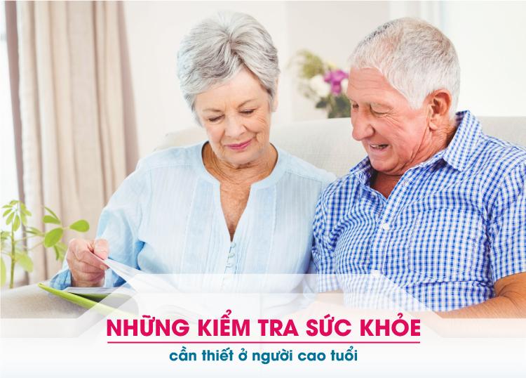 NHỮNG KIỂM TRA SỨC KHỎE CẦN THIẾT Ở NGƯỜI CAO TUỔI
