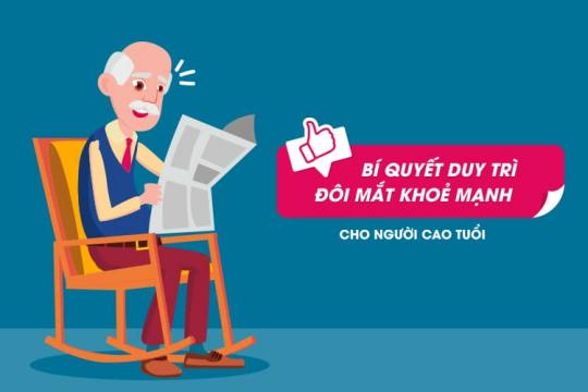 BÍ QUYẾT DUY TRÌ ĐÔI MẮT KHOẺ MẠNH CHO NGƯỜI CAO TUỔI