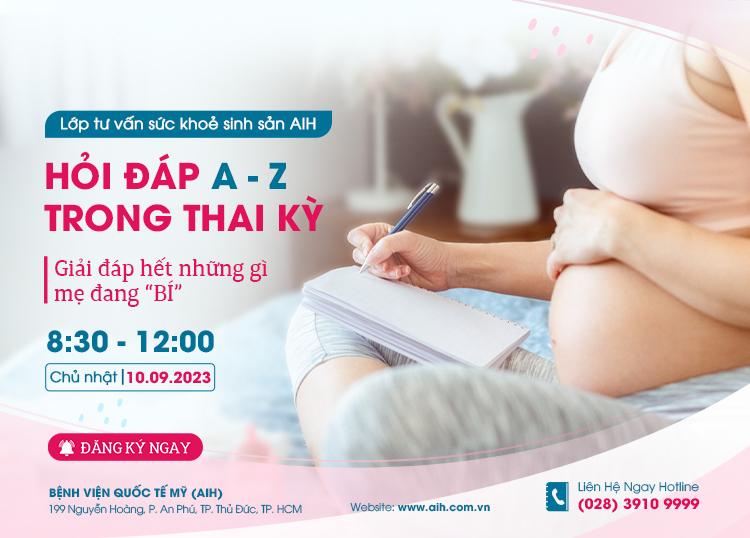LỚP TƯ VẤN SỨC KHỎE SINH SẢN 10.09.2023: HỎI ĐÁP A-Z NHỮNG VẤN ĐỀ MẸ QUAN TÂM TRONG THAI KỲ​