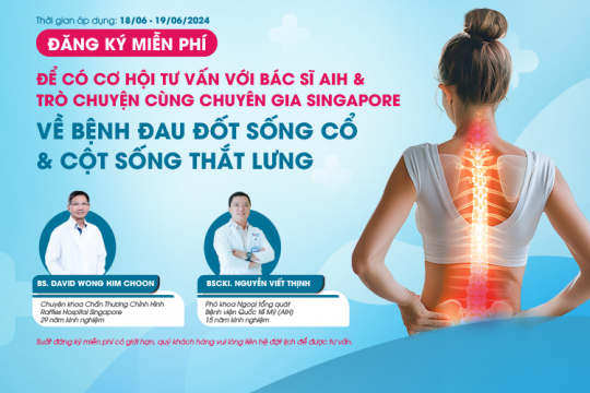 CƠ HỘI TƯ VẤN “BỆNH ĐAU ĐỐT SỐNG CỔ - CỘT SỐNG THẮT LƯNG” TẠI BỆNH VIỆN QUỐC TẾ MỸ (AIH)