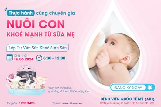THỰC HÀNH NUÔI CON BẰNG SỮA MẸ CÙNG CHUYÊN GIA