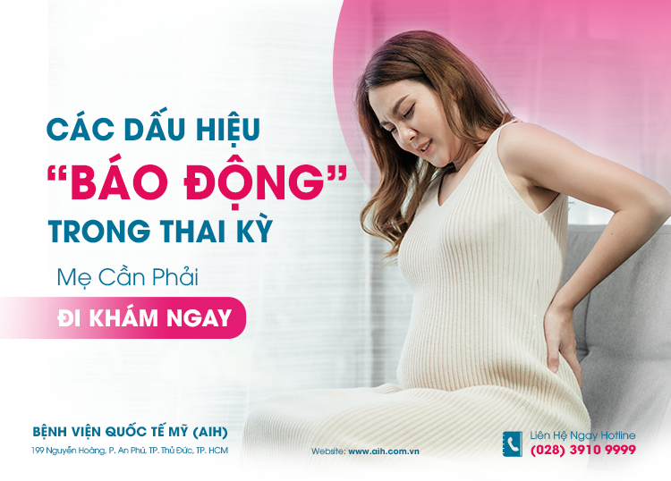 CÁC DẤU HIỆU “BÁO ĐỘNG” TRONG THAI KỲ MẸ CẦN PHẢI ĐI KHÁM NGAY ​
