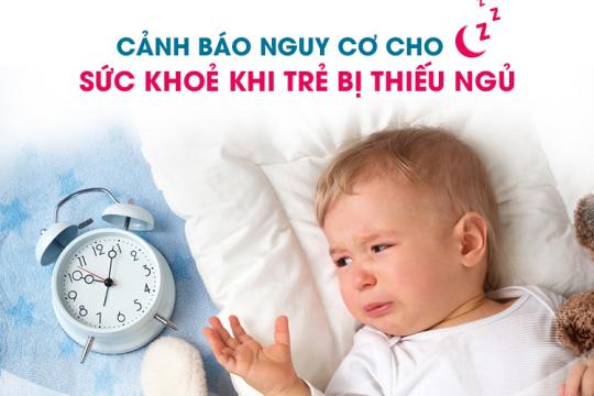 CẢNH BÁO NGUY CƠ CHO SỨC KHOẺ KHI TRẺ BỊ THIẾU NGỦ