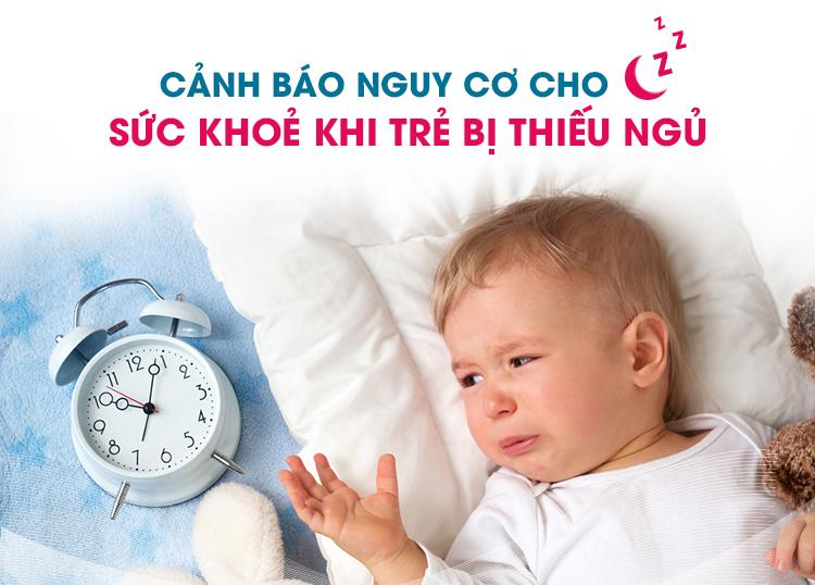 CẢNH BÁO NGUY CƠ CHO SỨC KHOẺ KHI TRẺ BỊ THIẾU NGỦ