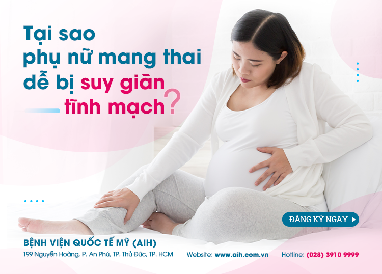 TẠI SAO PHỤ NỮ MANG THAI DỄ BỊ SUY GIÃN TĨNH MẠCH?
