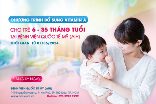 CHƯƠNG TRÌNH BỔ SUNG VITAMIN A CHO TRẺ 6 – 35 THÁNG TUỔI TẠI BỆNH VIỆN QUỐC TẾ MỸ (AIH)