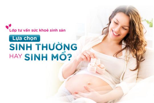 LỚP TƯ VẤN SỨC KHỎE SINH SẢN THÁNG 06/2020: MẸ BẦU CHỌN SINH THƯỜNG HAY SINH MỔ?