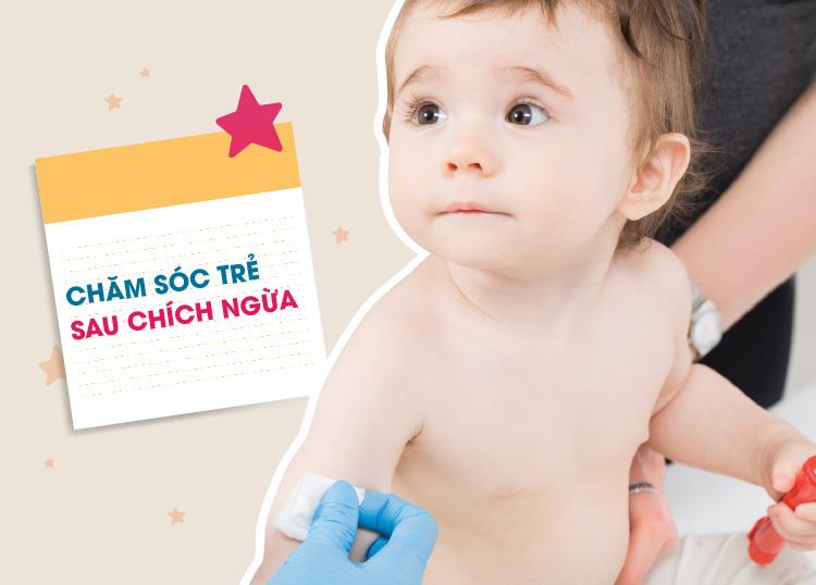 CHĂM SÓC TRẺ SAU CHÍCH NGỪA
