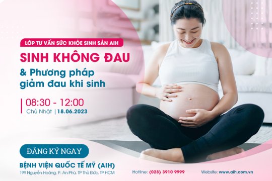 LỚP TƯ VẤN SỨC KHOẺ SINH SẢN 18.06.2023: SINH KHÔNG ĐAU VÀ CÁC PHƯƠNG PHÁP GIẢM ĐAU KHI SINH