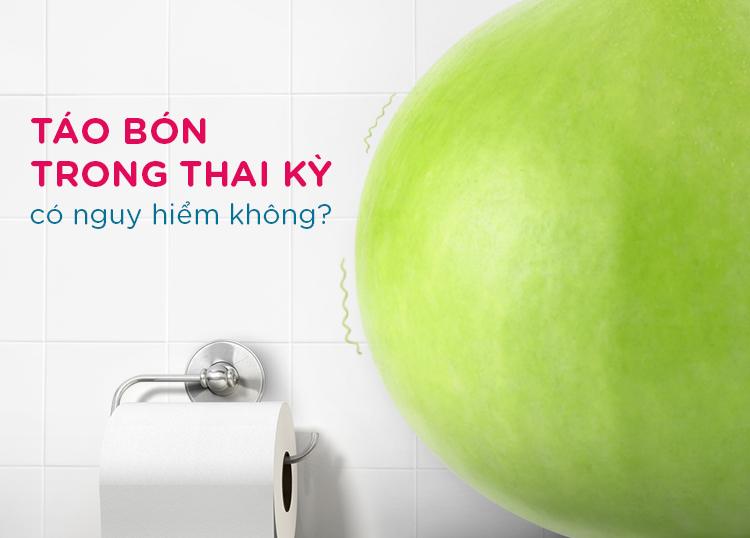 TÁO BÓN TRONG THAI KỲ CÓ NGUY HIỂM KHÔNG?