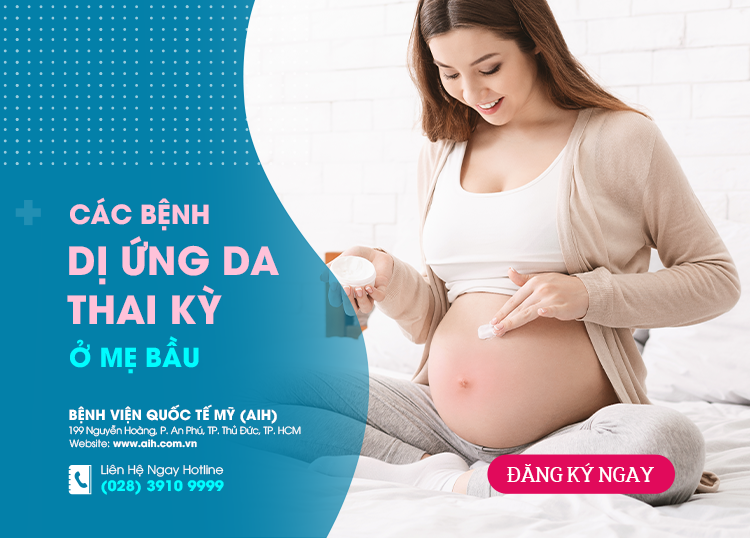 CÁC BỆNH DỊ ỨNG DA THAI KỲ Ở MẸ BẦU
