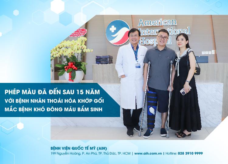 PHÉP MÀU ĐÃ ĐẾN SAU 15 NĂM VỚI BỆNH NHÂN THOÁI HÓA KHỚP GỐI MẮC BỆNH KHÓ ĐÔNG MÁU BẨM SINH