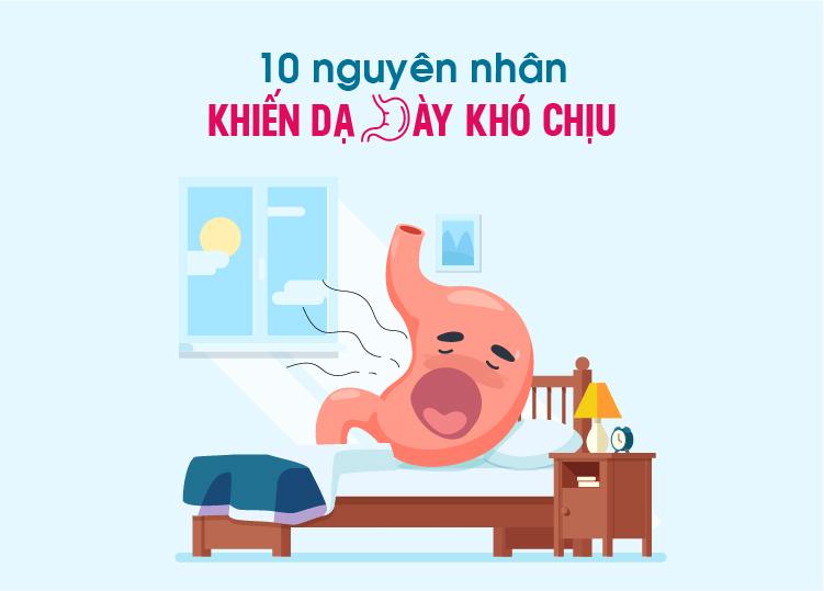10 NGUYÊN NHÂN KHIẾN DẠ DÀY KHÓ CHỊU