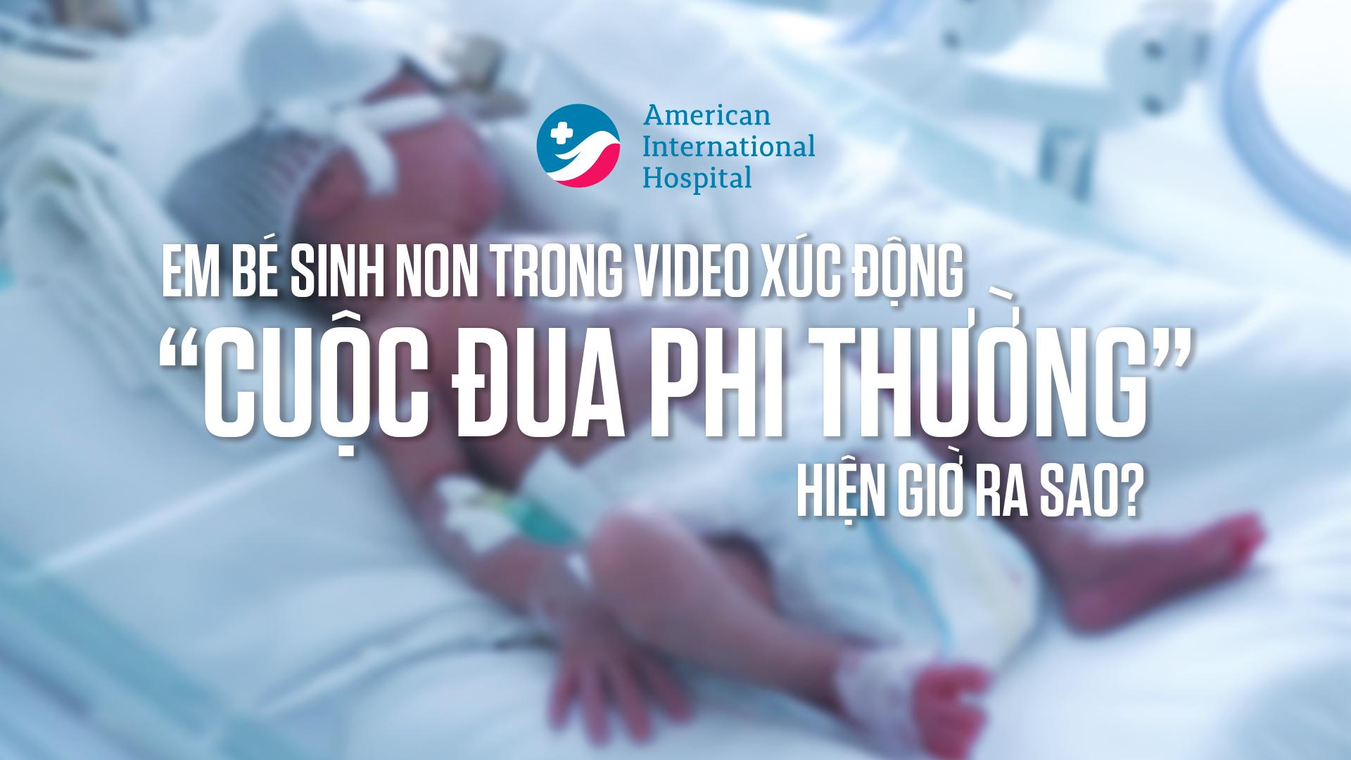 EM BÉ SINH NON TRONG VIDEO XÚC ĐỘNG "CUỘC ĐUA PHI THƯỜNG" HIỆN GIỜ RA SAO